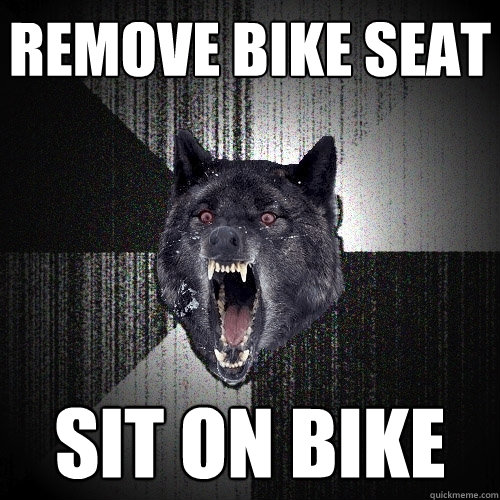 remove bike seat sit on bike - remove bike seat sit on bike  Insanity Wolf