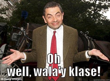 Mr Bean -  OH WELL, WALA'Y KLASE! Misc