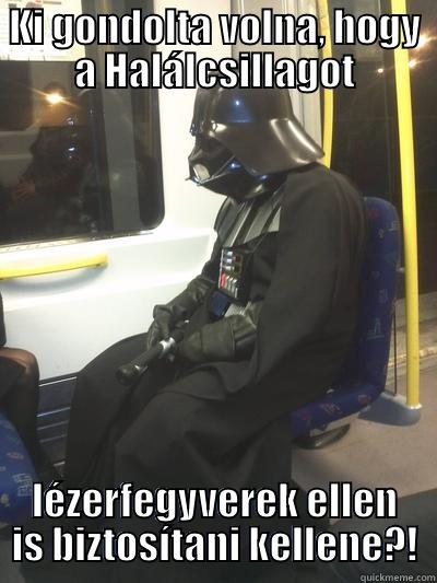 Halálcsillag biztosítás - KI GONDOLTA VOLNA, HOGY A HALÁLCSILLAGOT LÉZERFEGYVEREK ELLEN IS BIZTOSÍTANI KELLENE?! Sad Vader