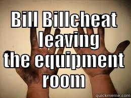  BILL BILLCHEAT    LEAVING THE EQUIPMENT ROOM Misc