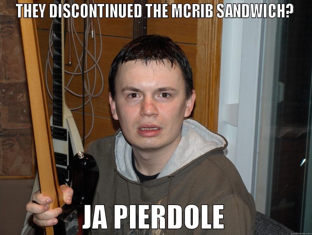 THEY DISCONTINUED THE MCRIB SANDWICH? JA PIERDOLE Misc