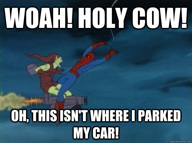 Woah! holy cow! oh, this isn't where i parked my car!  60s Spiderman meme