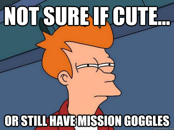 not sure if cute... or still have mission goggles  Futurama Fry