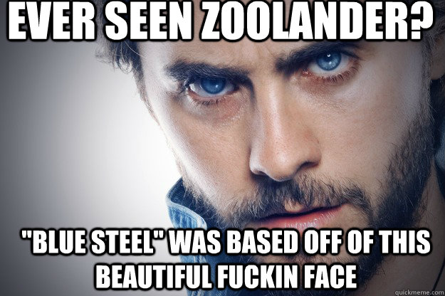 ever seen zoolander? 