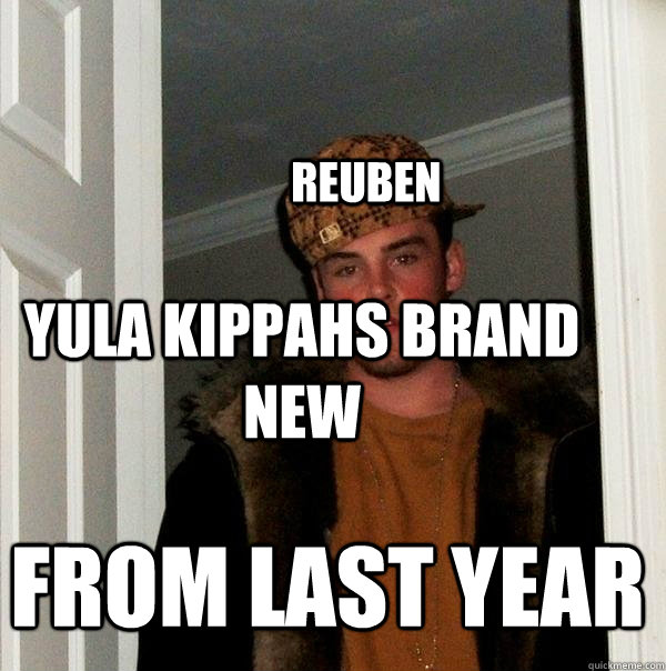 Yula Kippahs Brand new from last year REuben  Scumbag Steve