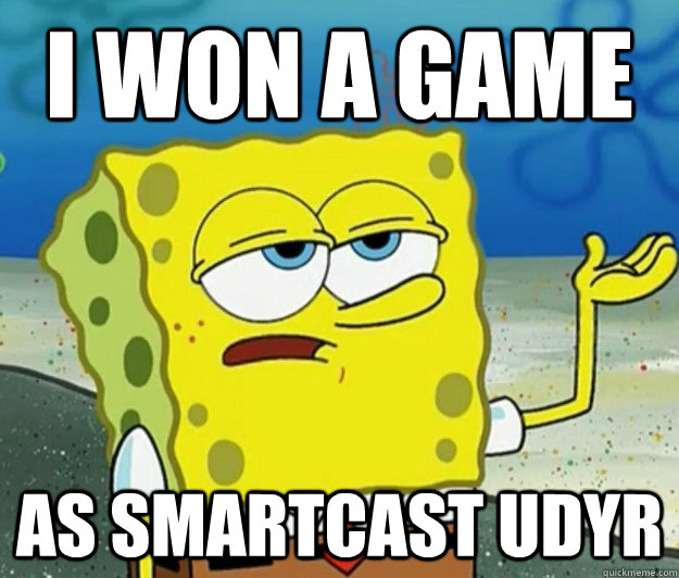 I won a game as smartcast Udyr - I won a game as smartcast Udyr  Tough Spongebob