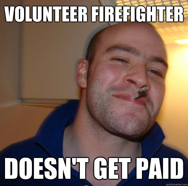 Volunteer Firefighter doesn't get paid - Volunteer Firefighter doesn't get paid  Misc