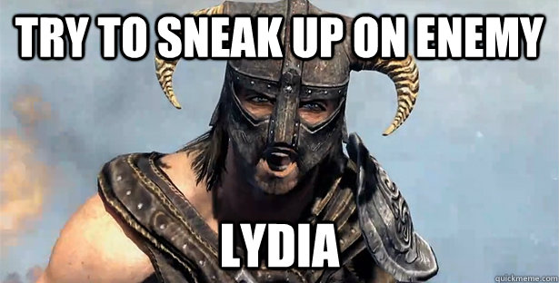 TRY TO SNEAK UP ON ENEMY LYDIA - TRY TO SNEAK UP ON ENEMY LYDIA  skyrim
