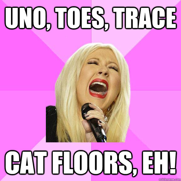 Uno, toes, trace Cat floors, eh!  Wrong Lyrics Christina