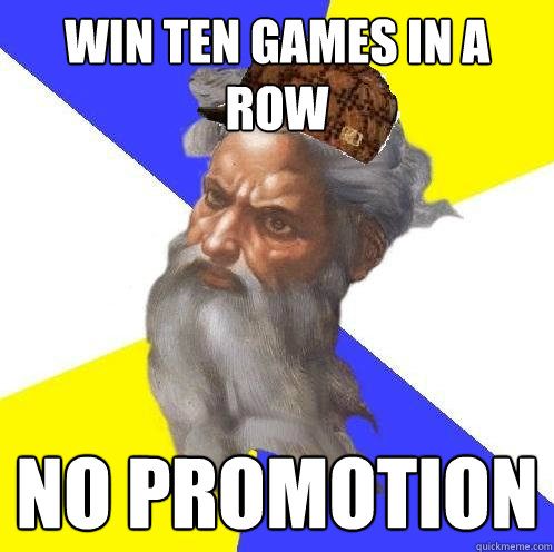 Win ten games in a row no promotion  Scumbag God