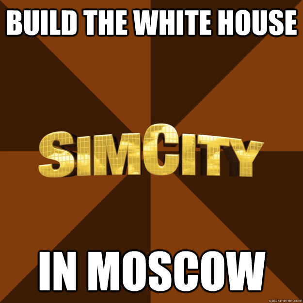 build the white house in moscow  SimCity