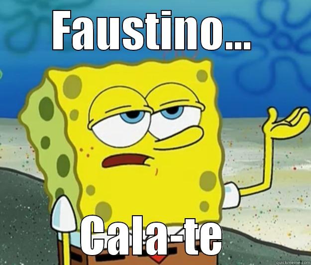 FAUSTINO... CALA-TE Tough Spongebob