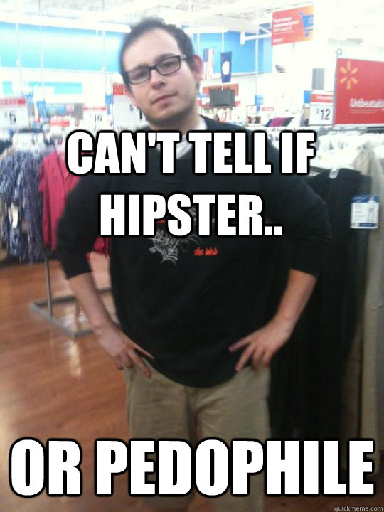 Can't Tell if Hipster.. or pedophile  