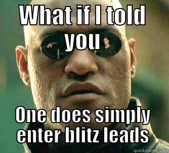 WHAT IF I TOLD YOU ONE DOES SIMPLY ENTER BLITZ LEADS Matrix Morpheus