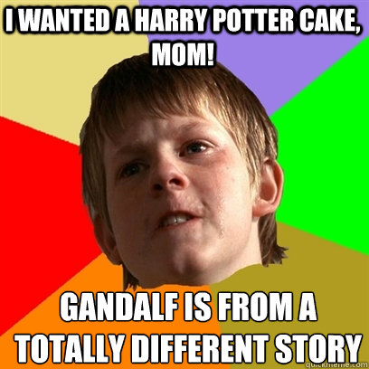 i wanted a harry potter cake, mom! Gandalf is from a totally different story  Angry School Boy