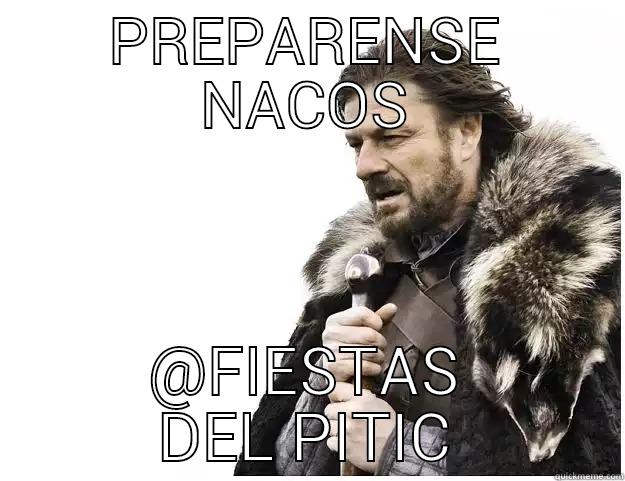 PREPARENSE NACOS @FIESTAS DEL PITIC Imminent Ned