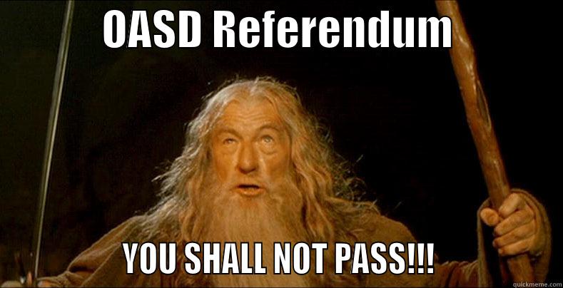             OASD REFERENDUM                             YOU SHALL NOT PASS!!!                Misc