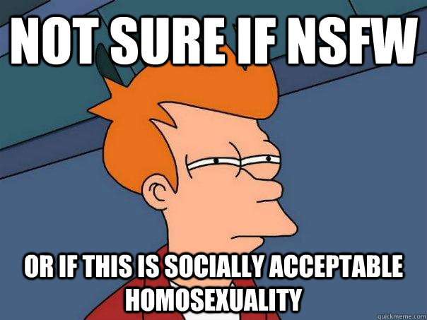 Not sure if NSFW Or if this is socially acceptable homosexuality  Futurama Fry