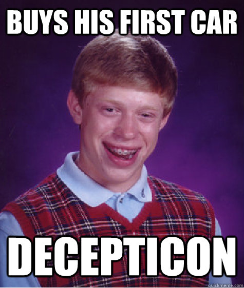 buys his first car DECEPTICON   Bad Luck Brian