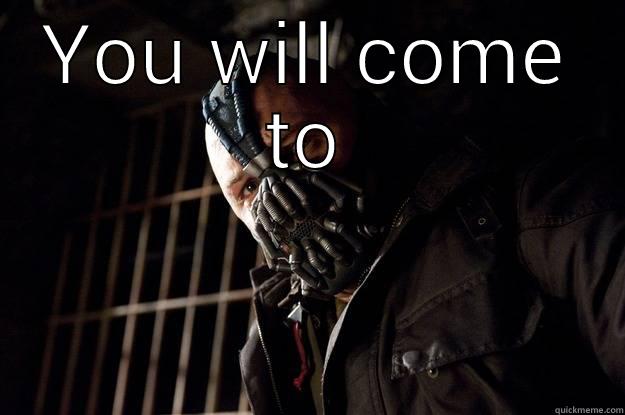 come tomorrow - YOU WILL COME TOMORROW OR I WILL BREAK YOU Angry Bane