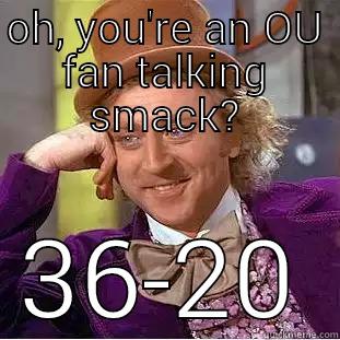 OU SUCKS - OH, YOU'RE AN OU FAN TALKING SMACK? 36-20 Condescending Wonka