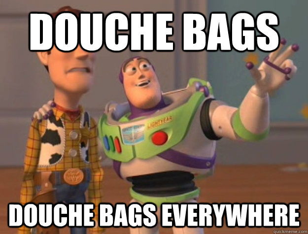 DOUCHE BAGS DOUCHE BAGS EVERYWHERE  Buzz Lightyear