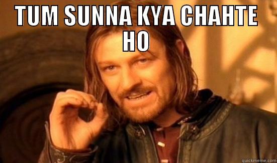 TUM SUNNA KYA CHAHTE HO  Boromir