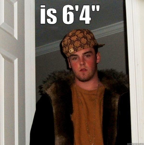IS 6'4