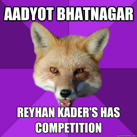 Aadyot Bhatnagar reyhan kader's has competition   Forensics Fox