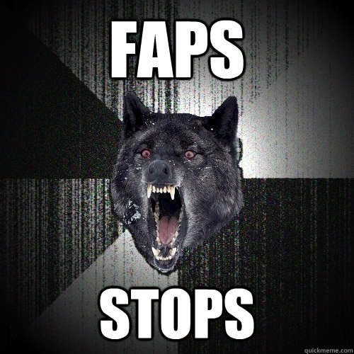 Faps Stops  Insanity Wolf