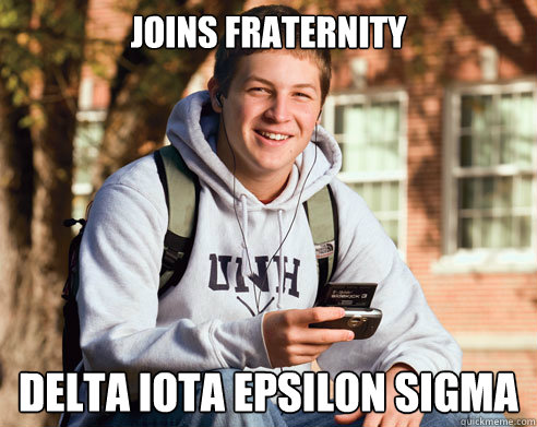 Joins fraternity Delta Iota Epsilon Sigma - Joins fraternity Delta Iota Epsilon Sigma  College Freshman