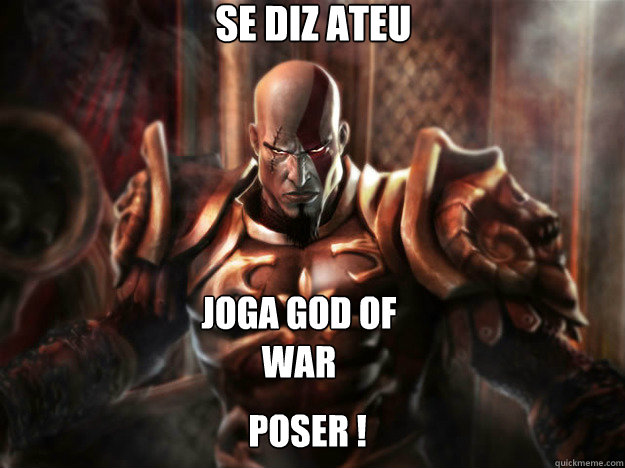 se diz ateu poser ! joga god of war - se diz ateu poser ! joga god of war  Kratos Meme