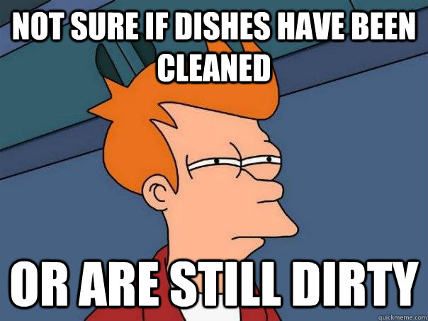 Not sure if dishes have been cleaned or are still dirty  Futurama Fry