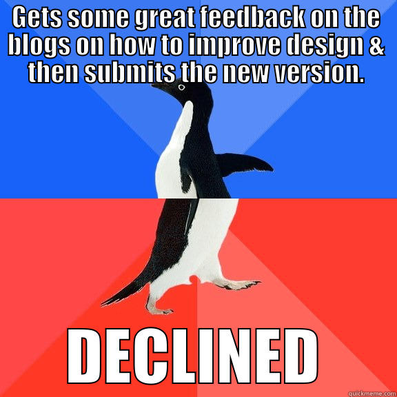 GETS SOME GREAT FEEDBACK ON THE BLOGS ON HOW TO IMPROVE DESIGN & THEN SUBMITS THE NEW VERSION. DECLINED Socially Awkward Awesome Penguin