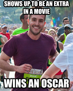 shows up to be an extra in a movie wins an oscar  Ridiculously photogenic guy