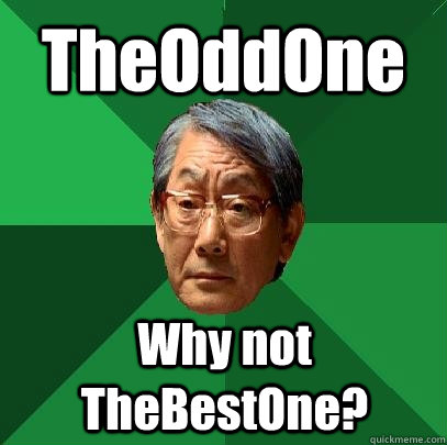 TheOddOne Why not TheBestOne?  High Expectations Asian Father