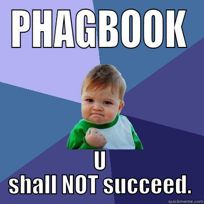 fuck phagbook - PHAGBOOK U SHALL NOT SUCCEED. Success Kid