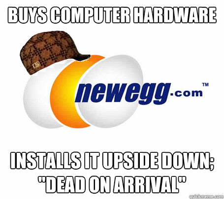 Buys computer hardware installs it upside down; 