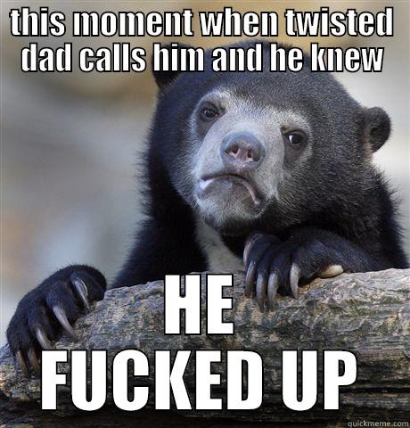 dfdkj sdlkfljsd - THIS MOMENT WHEN TWISTED DAD CALLS HIM AND HE KNEW HE FUCKED UP Confession Bear