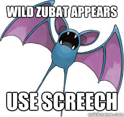 Wild Zubat appears Use screech - Wild Zubat appears Use screech  Wildzubat