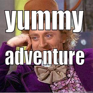 mr candy - YUMMY ADVENTURE Condescending Wonka