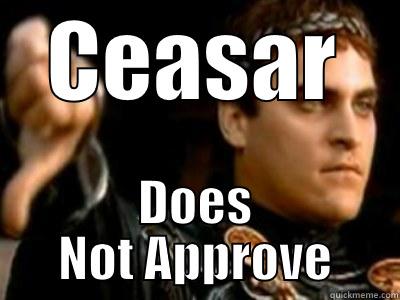 CEASAR DOES NOT APPROVE Downvoting Roman