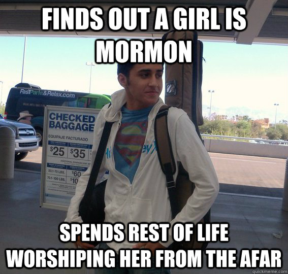 finds out a girl is Mormon spends rest of life worshiping her from the afar - finds out a girl is Mormon spends rest of life worshiping her from the afar  no guts muslim