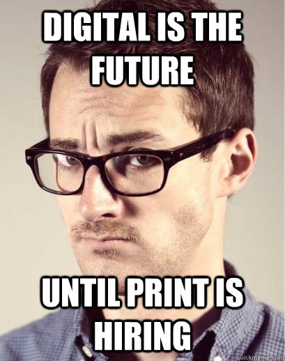 Digital is the future Until Print is hiring  Junior Art Director