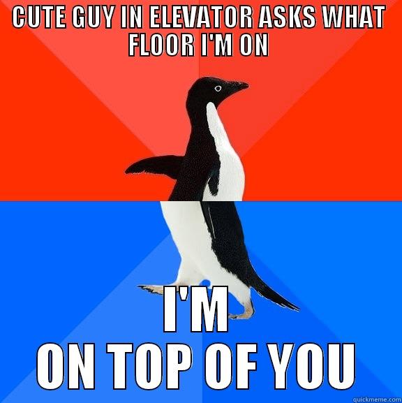 I still cringe at the thought - CUTE GUY IN ELEVATOR ASKS WHAT FLOOR I'M ON I'M ON TOP OF YOU Socially Awesome Awkward Penguin