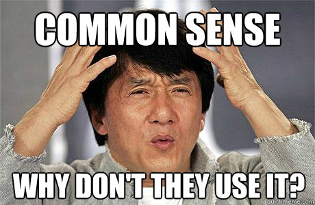 common sense why don't they use it? - common sense why don't they use it?  EPIC JACKIE CHAN