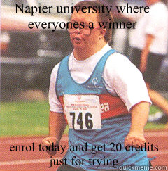 Napier university where everyones a winner enrol today and get 20 credits just for trying  