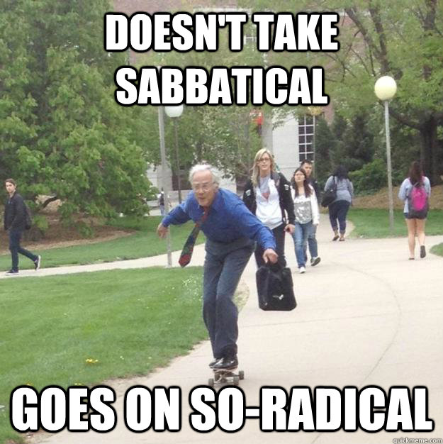 Doesn't take sabbatical Goes on so-radical - Doesn't take sabbatical Goes on so-radical  Skateboarding Professor