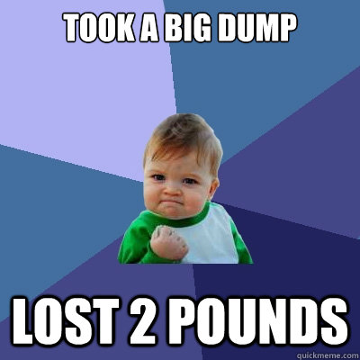 Took a big dump Lost 2 pounds  Success Kid