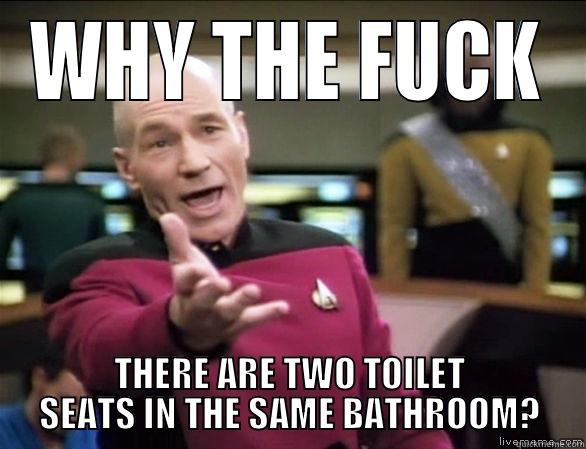 WHY THE FUCK THERE ARE TWO TOILET SEATS IN THE SAME BATHROOM? Annoyed Picard HD